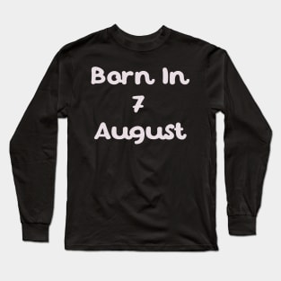 Born In 7 August Long Sleeve T-Shirt